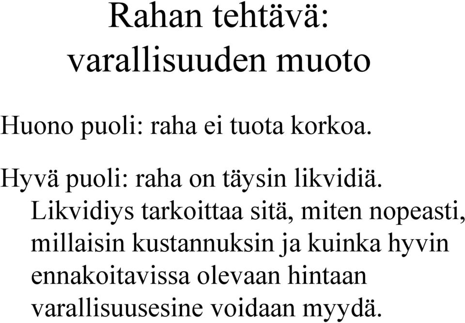 Likvidiys tarkoittaa sitä, miten nopeasti, millaisin