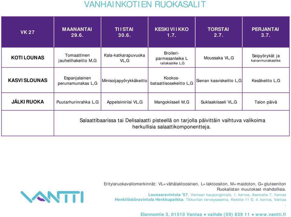 2.7. 3.7. Tomaattinen jauhelihakeitto Kala-katkarapuvuoka V Broileriparmesanleike L