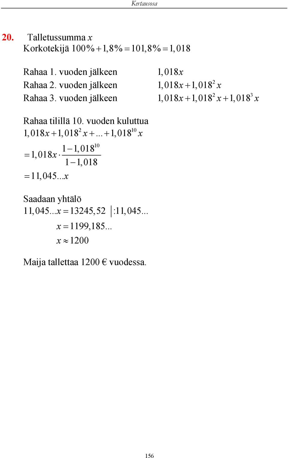 vuoden jälkeen 1, 018x 2 1,018x 1,018 x 2 3 1,018x 1,018 x 1,018 x Rahaa tilillä 10.