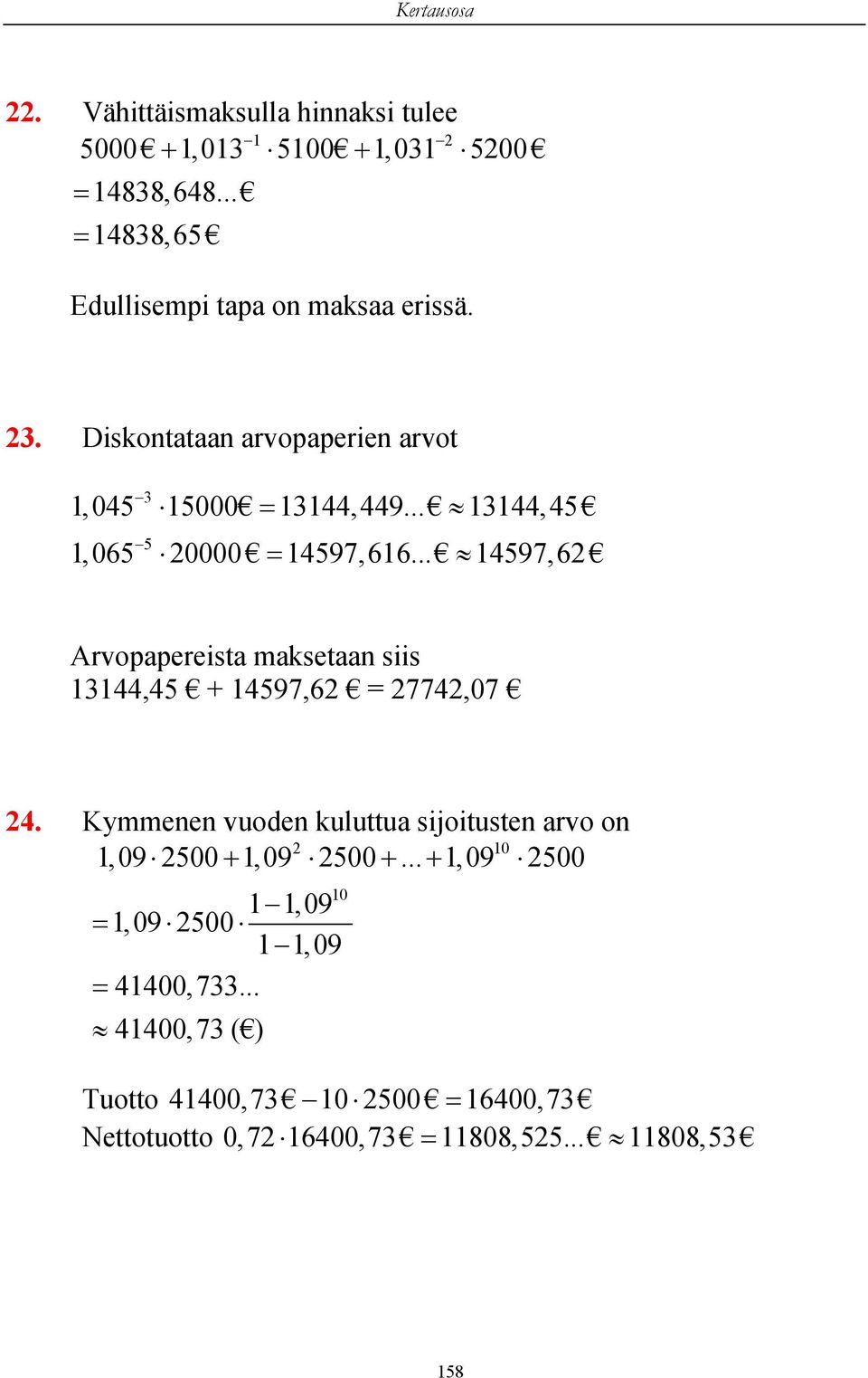 .. 14597,62 Arvopapereista maksetaan siis 13144,45 + 14597,62 = 27742,07 24.