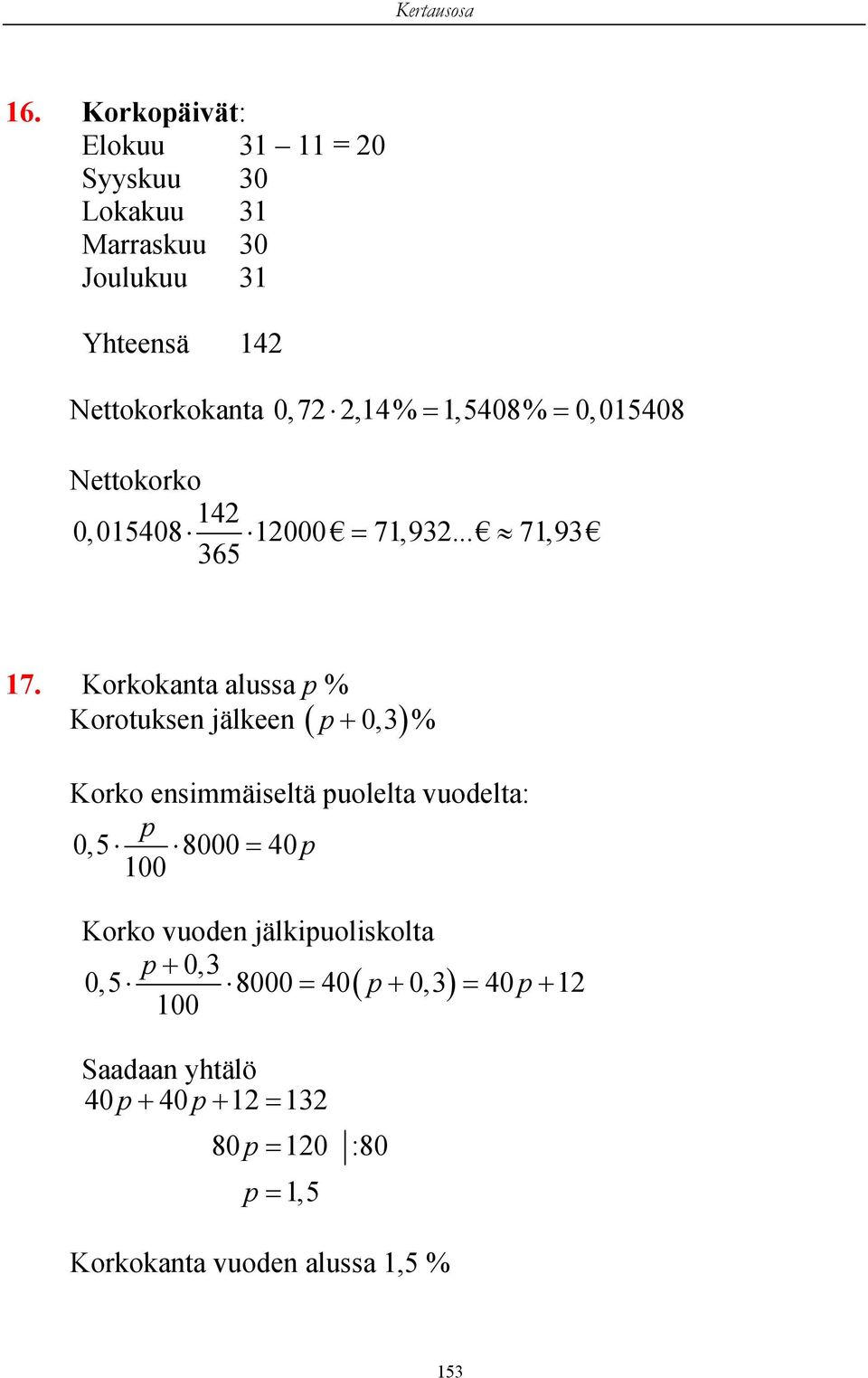 Korkokanta alussa p % Korotuksen jälkeen p 0,3 % Korko ensimmäiseltä puolelta vuodelta: p 0,5 8000 40 p 100