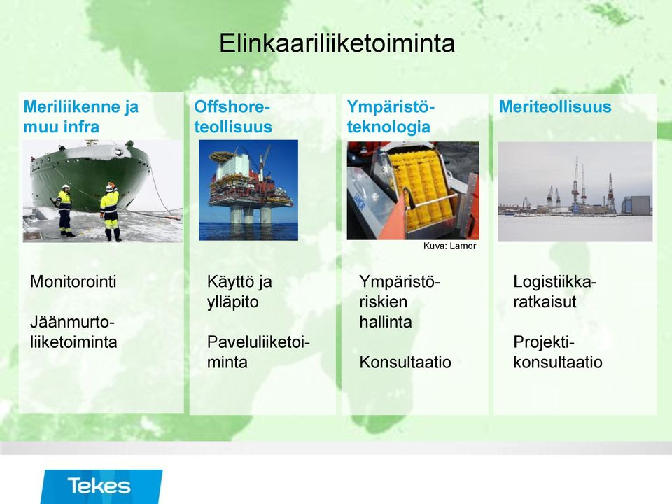 ja ylläpito Projektikonsultaatio Jäänmurtoliiketoiminta