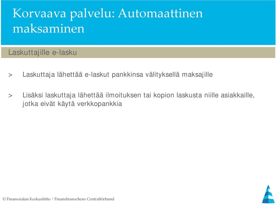 välityksellä maksajille > Lisäksi laskuttaja lähettää