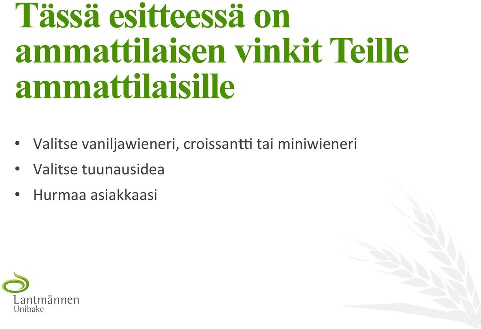 vaniljawieneri, croissan< tai