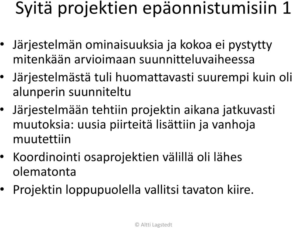 suunniteltu Järjestelmään tehtiin projektin aikana jatkuvasti muutoksia: uusia piirteitä lisättiin ja