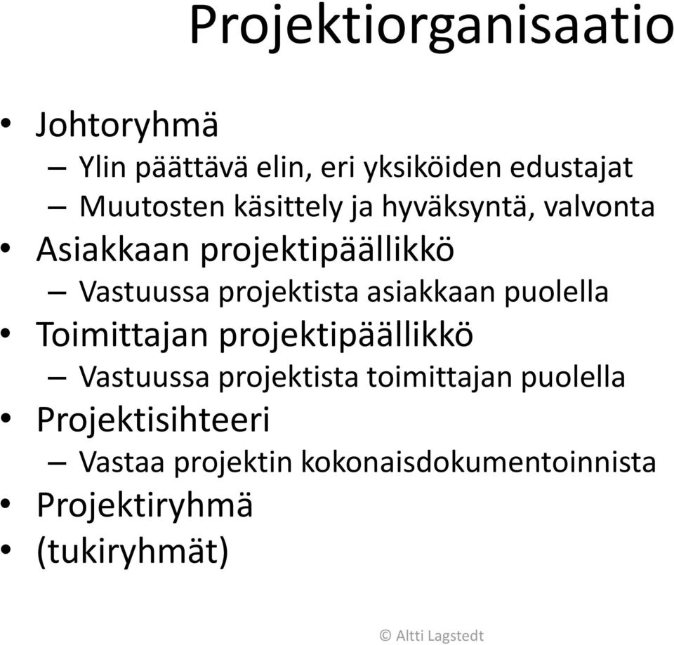 asiakkaan puolella Toimittajan projektipäällikkö Vastuussa projektista toimittajan