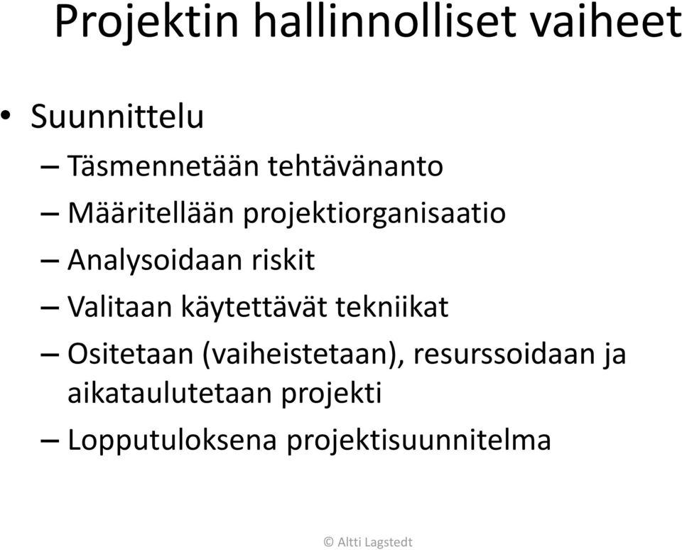 riskit Valitaan käytettävät tekniikat Ositetaan (vaiheistetaan),