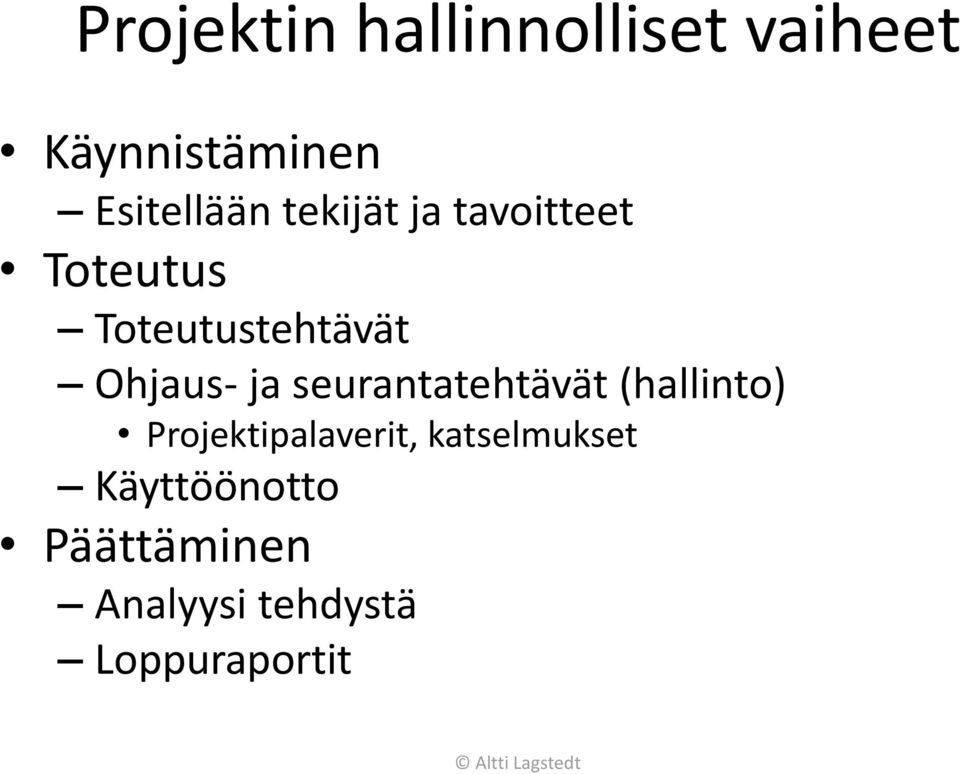 seurantatehtävät (hallinto) Projektipalaverit,