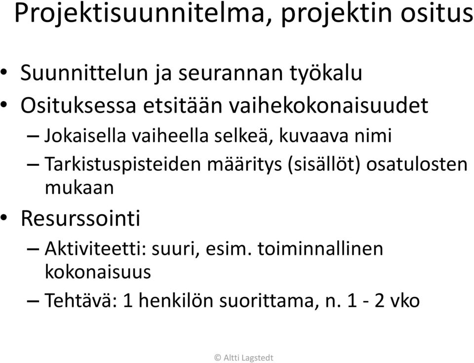 nimi Tarkistuspisteiden määritys (sisällöt) osatulosten mukaan Resurssointi