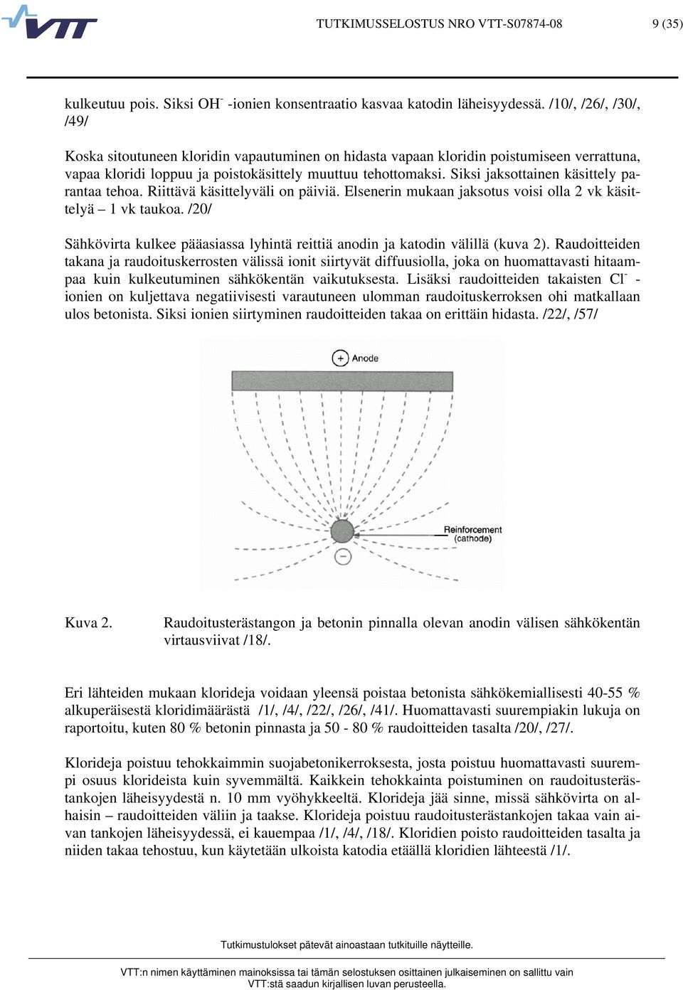 Siksi jaksottainen käsittely parantaa tehoa. Riittävä käsittelyväli on päiviä. Elsenerin mukaan jaksotus voisi olla 2 vk käsittelyä 1 vk taukoa.