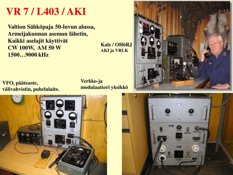 100W, AM 50 W 1500 9000 khz Kale / OH6RJ AKI ja VRLK VFO,