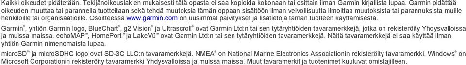 organisaatioille. Osoitteessa www.garmin.com on uusimmat päivitykset ja lisätietoja tämän tuotteen käyttämisestä.