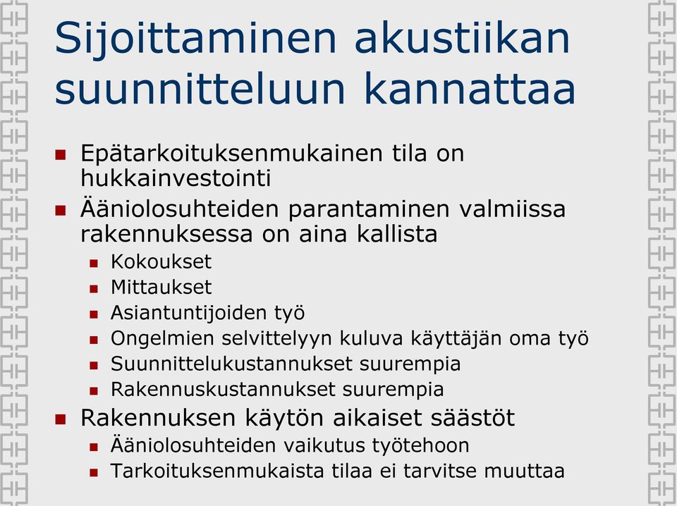 työ Ongelmien selvittelyyn kuluva käyttäjän oma työ Suunnittelukustannukset suurempia Rakennuskustannukset