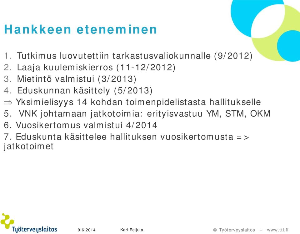 Eduskunnan käsittely (5/2013) Yksimielisyys 14 kohdan toimenpidelistasta hallitukselle 5.