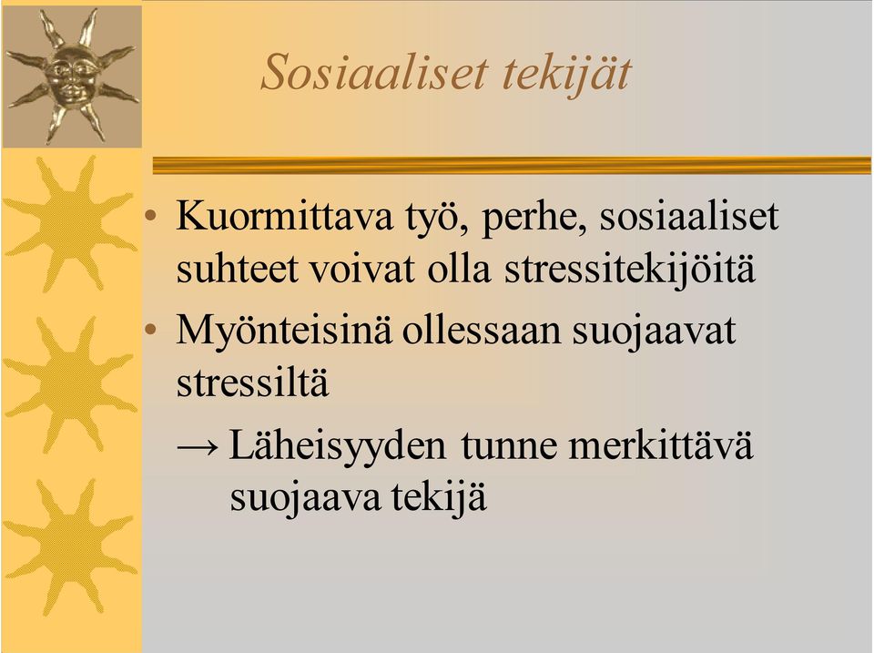 stressitekijöitä Myönteisinä ollessaan
