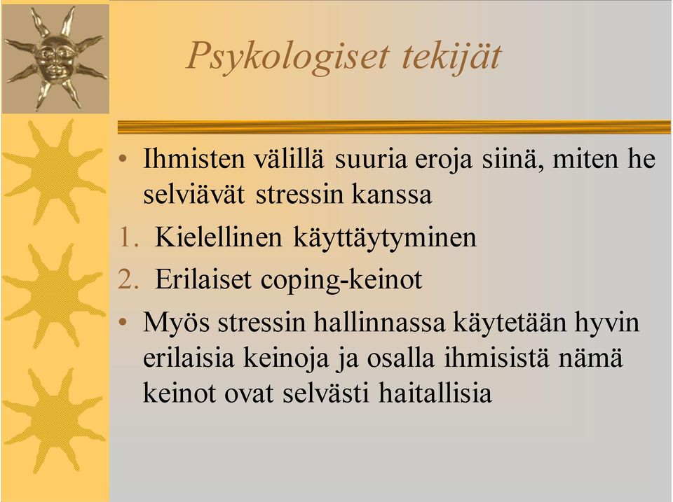 Erilaiset coping-keinot Myös stressin hallinnassa käytetään hyvin