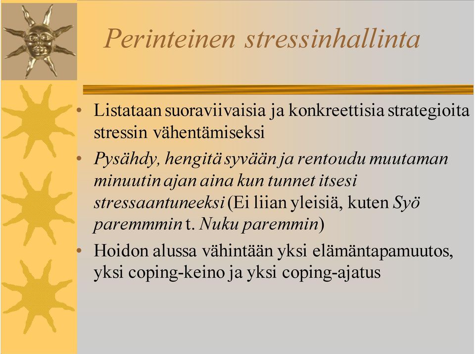kun tunnet itsesi stressaantuneeksi (Ei liian yleisiä, kuten Syö paremmmin t.