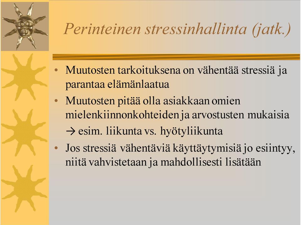 Muutosten pitää olla asiakkaan omien mielenkiinnonkohteiden ja arvostusten