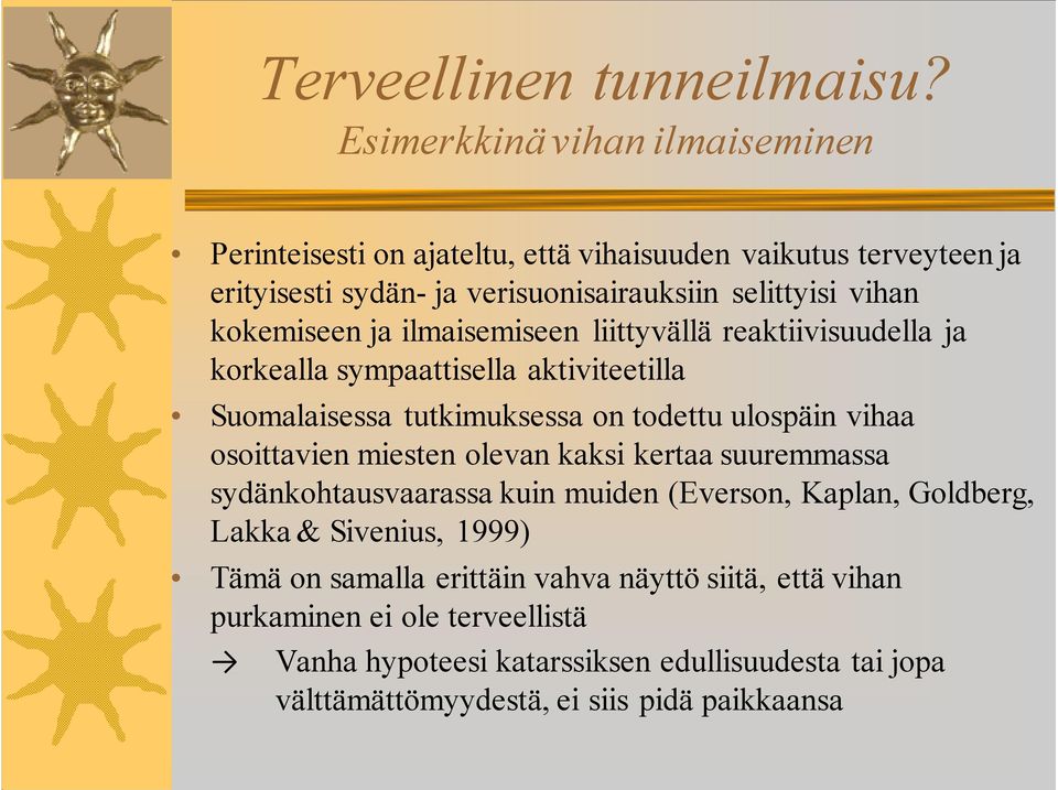 kokemiseen ja ilmaisemiseen liittyvällä reaktiivisuudella ja korkealla sympaattisella aktiviteetilla Suomalaisessa tutkimuksessa on todettu ulospäin vihaa