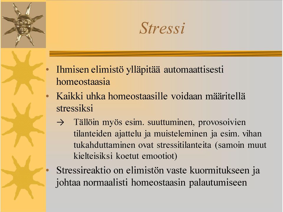 suuttuminen, provosoivien tilanteiden ajattelu ja muisteleminen ja esim.