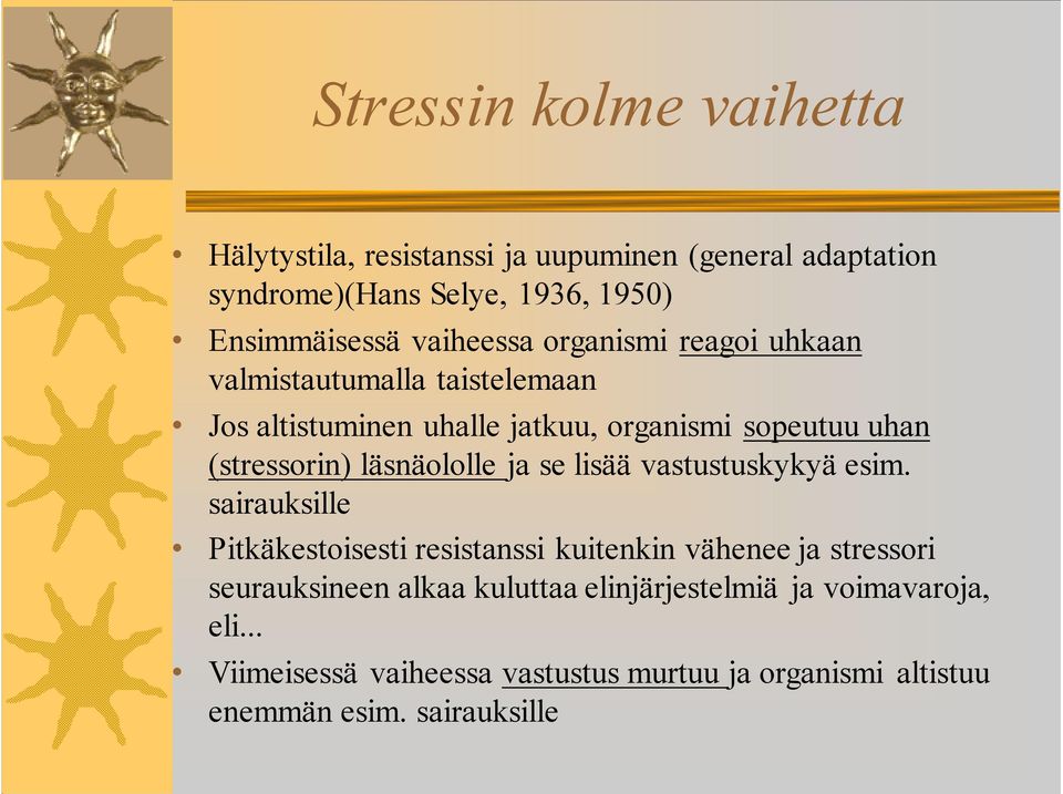 läsnäololle ja se lisää vastustuskykyä esim.