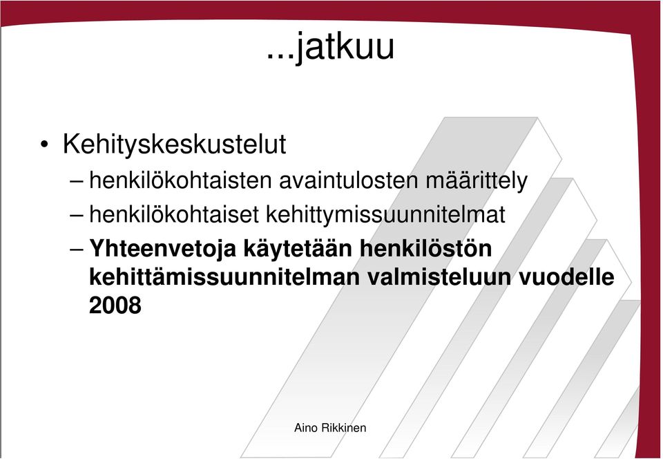 kehittymissuunnitelmat Yhteenvetoja käytetään