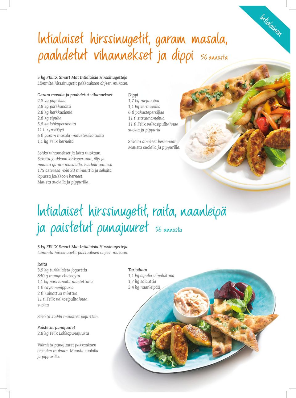 herneitä Dippi 1,7 kg raejuustoa 1,1 kg kermaviiliä 6 tl pakastepersiljaa 11 tl sitruunamehua 11 tl Felix valkosipulitahnaa suolaa ja pippuria Sekoita ainekset keskenään.