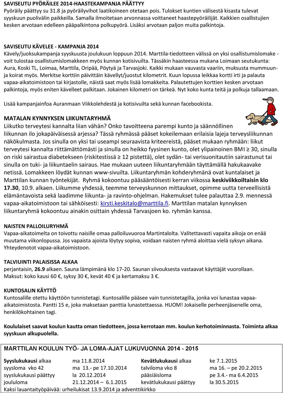 SAVISEUTU KÄVELEE - KAMPANJA 2014 Kävely/juoksukampanja syyskuusta joulukuun loppuun 2014.