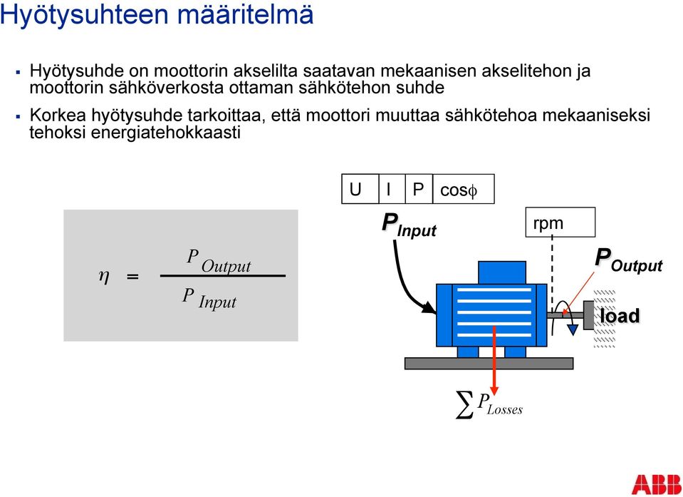 hyötysuhde tarkoittaa, että moottori muuttaa sähkötehoa mekaaniseksi tehoksi