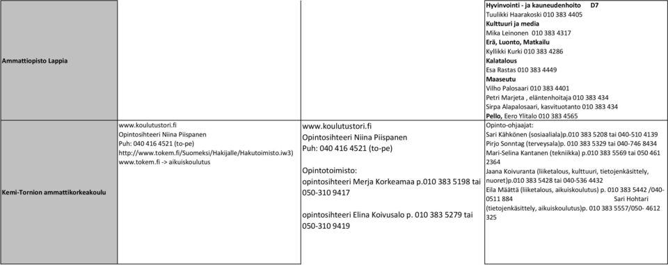 010 383 5198 tai 050-310 9417 opintosihteeri Elina Koivusalo p.