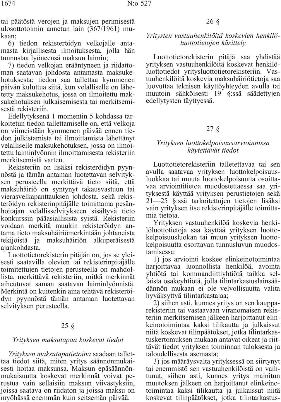 lähetetty maksukehotus, jossa on ilmoitettu maksukehotuksen julkaisemisesta tai merkitsemisestä rekisteriin.