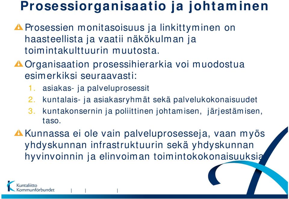 asiakas- ja palveluprosessit 2. kuntalais- ja asiakasryhmät sekä palvelukokonaisuudet 3.