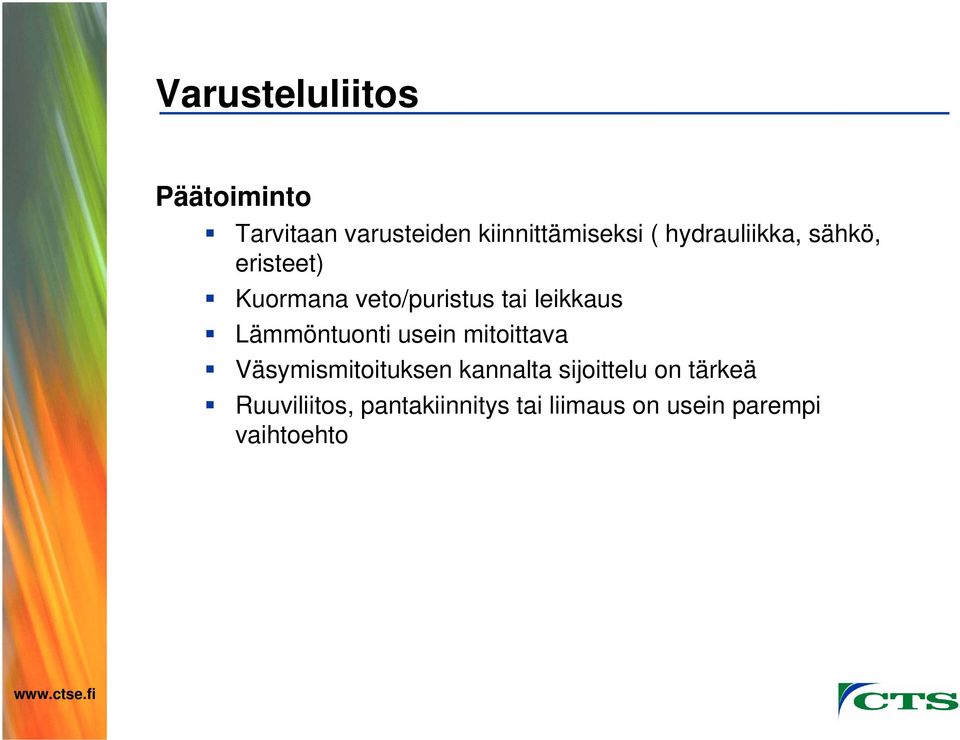 Lämmöntuonti usein mitoittava Väsymismitoituksen kannalta sijoittelu