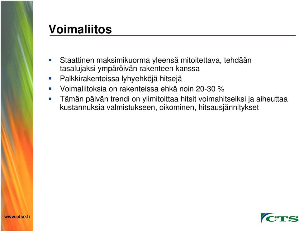 on rakenteissa ehkä noin 20-30 % Tämän päivän trendi on ylimitoittaa hitsit