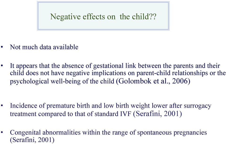 have negative implications on parent-child relationships or the psychological well-being of the child (Golombok et al.