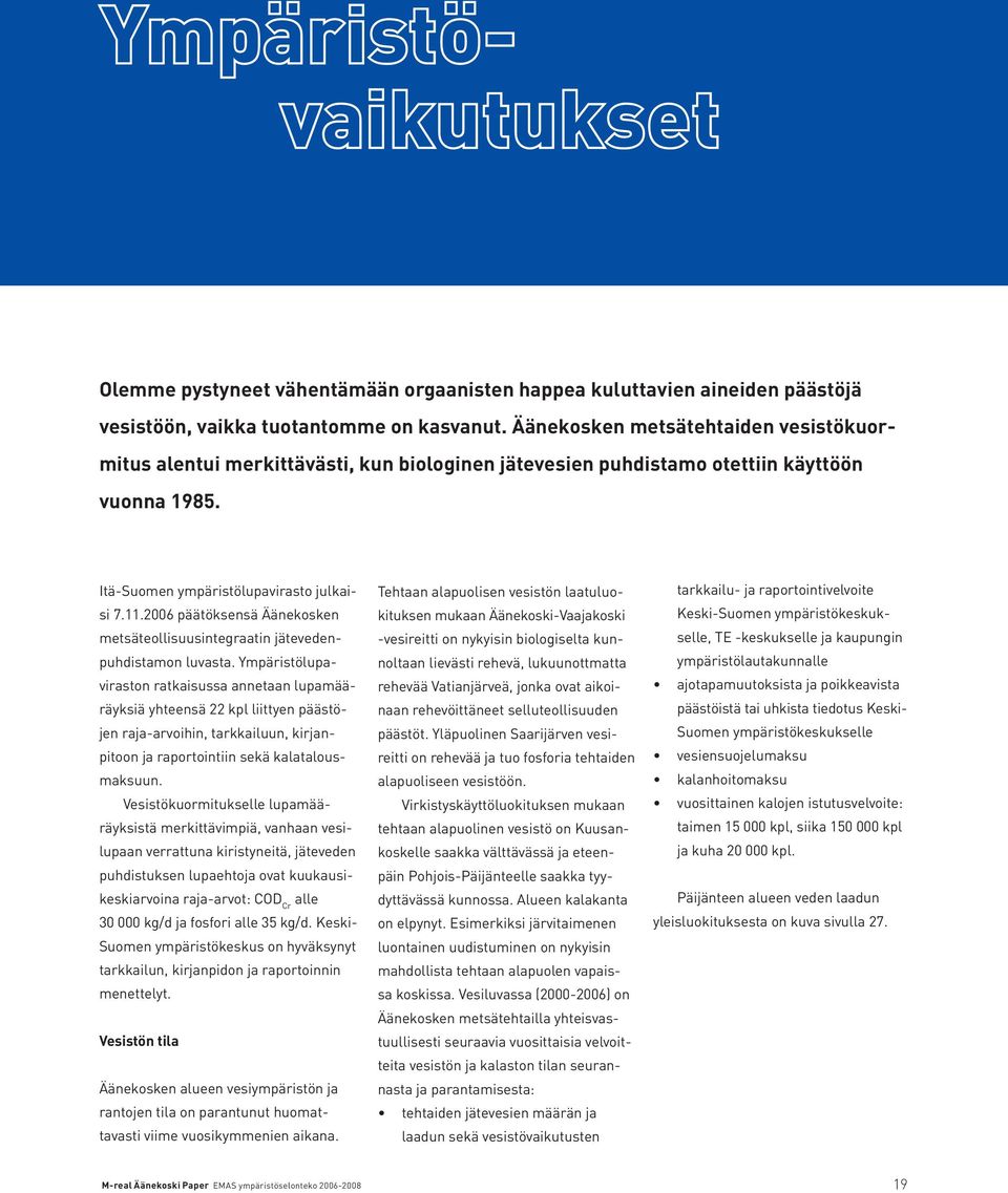 26 päätöksensä Äänekosken metsäteollisuusintegraatin jätevedenpuhdistamon luvasta.