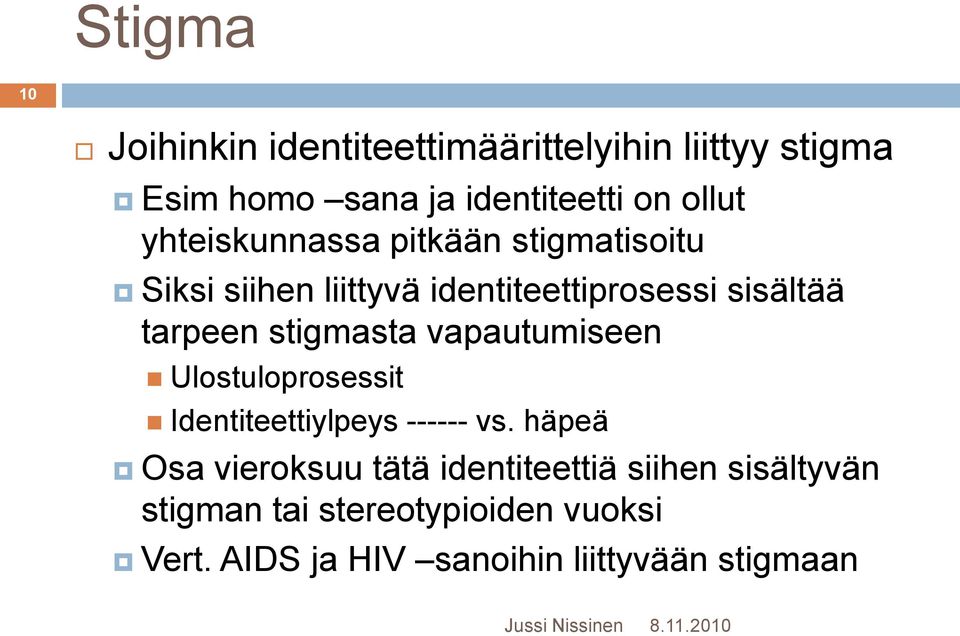 stigmasta vapautumiseen Ulostuloprosessit Identiteettiylpeys ------ vs.