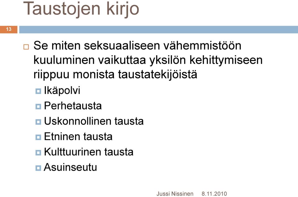 monista taustatekijöistä Ikäpolvi Perhetausta