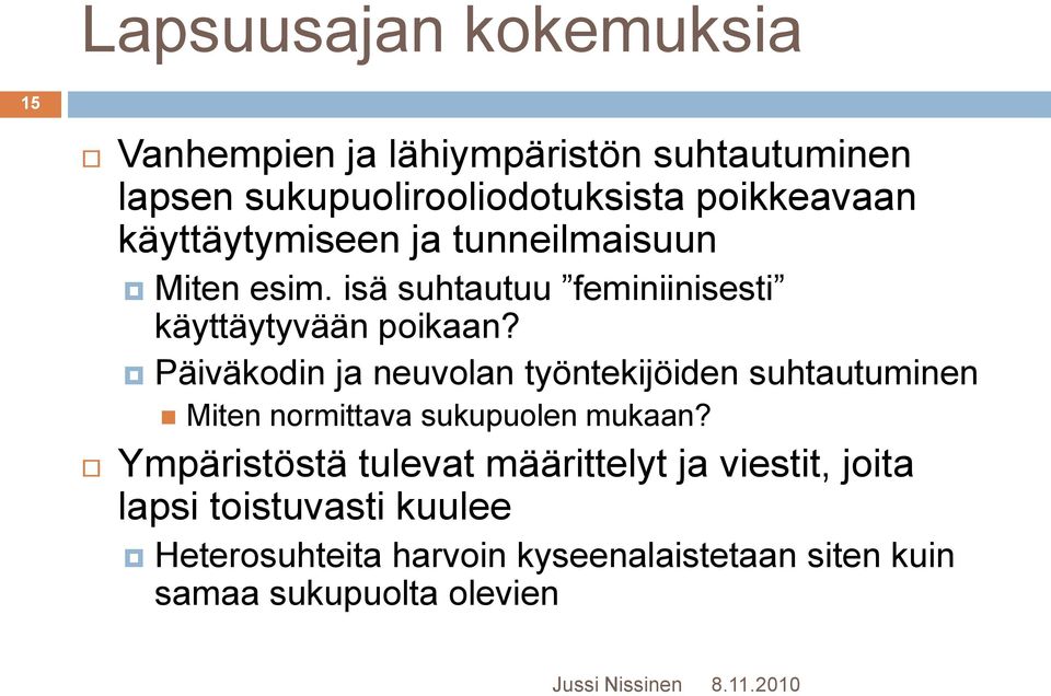 Päiväkodin ja neuvolan työntekijöiden suhtautuminen Miten normittava sukupuolen mukaan?