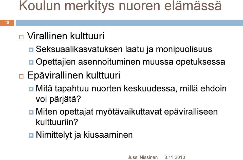 Epävirallinen kulttuuri Mitä tapahtuu nuorten keskuudessa, millä ehdoin voi