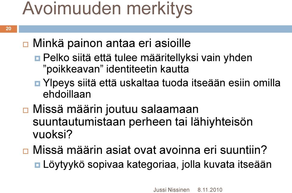 omilla ehdoillaan Missä määrin joutuu salaamaan suuntautumistaan perheen tai lähiyhteisön