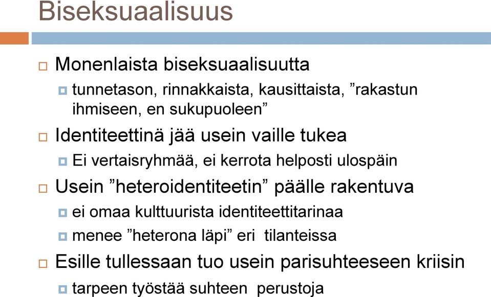 ulospäin Usein heteroidentiteetin päälle rakentuva ei omaa kulttuurista identiteettitarinaa menee