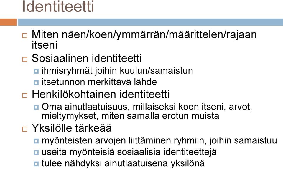 koen itseni, arvot, mieltymykset, miten samalla erotun muista Yksilölle tärkeää myönteisten arvojen