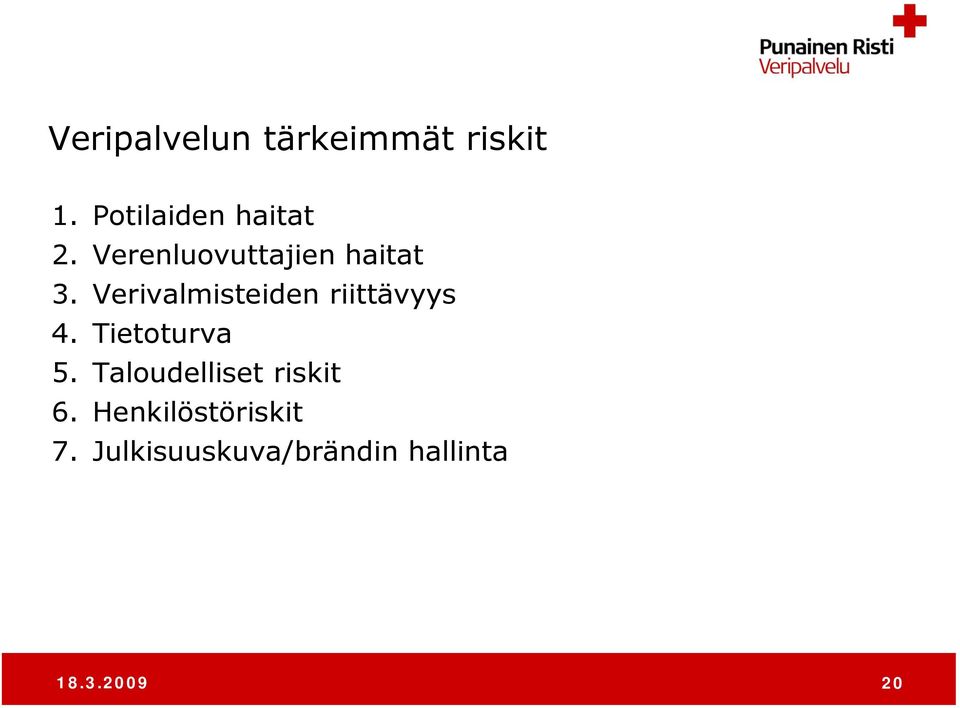 Verivalmisteiden riittävyys 4. Tietoturva 5.