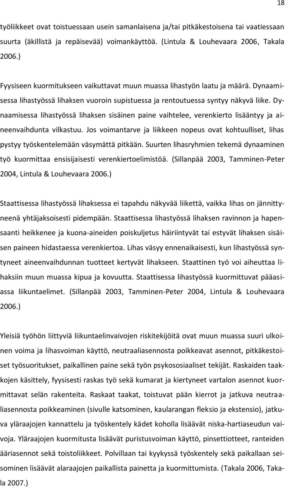 Dynaamisessa lihastyössä lihaksen sisäinen paine vaihtelee, verenkierto lisääntyy ja aineenvaihdunta vilkastuu.