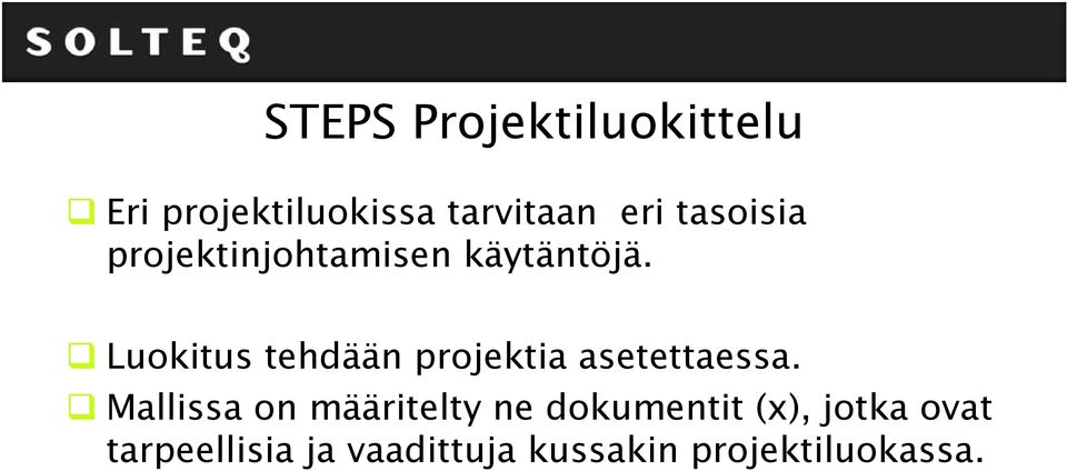 Luokitus tehdään projektia asetettaessa.