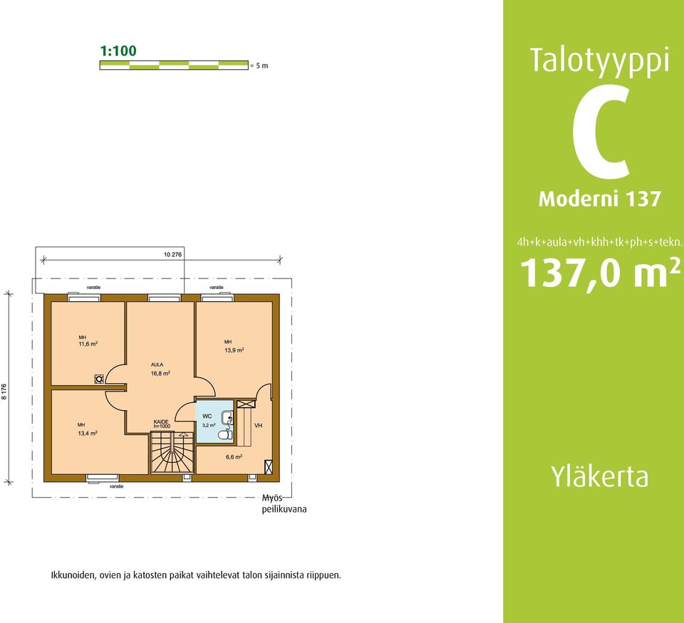 137,0 m 2 Myös peilikuvana Yläkerta