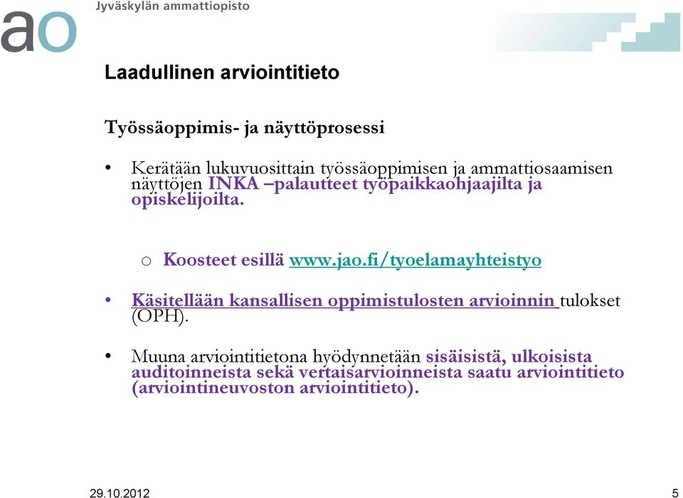 fi/tyoelamayhteistyo Käsitellään kansallisen oppimistulosten arvioinnin tulokset (OPH).