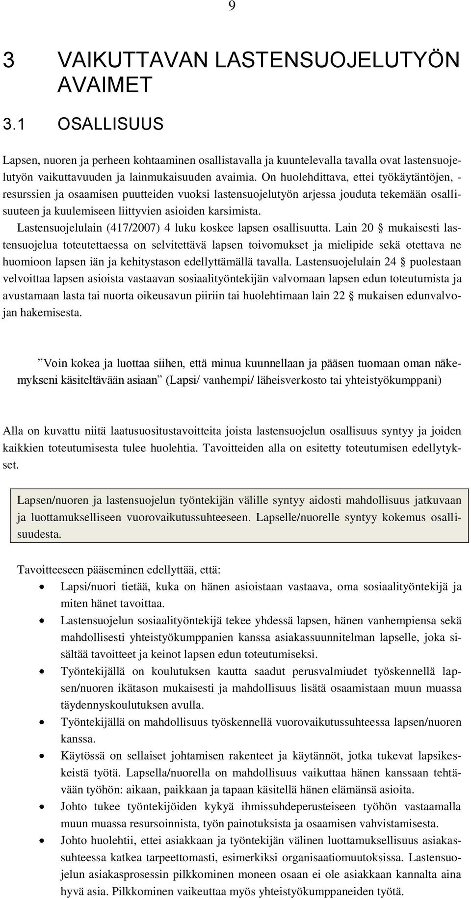 Lastensuojelulain (417/2007) 4 luku koskee lapsen osallisuutta.