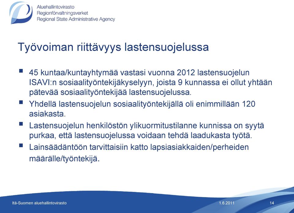 Yhdellä lastensuojelun sosiaalityöntekijällä oli enimmillään 120 asiakasta.